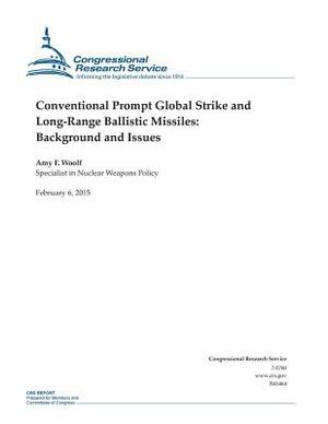 Conventional Prompt Global Strike and Long-Range Ballistic Missiles: Background and Issues by Congressional Research Service