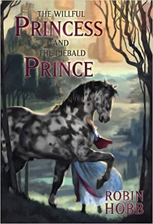 The Willful Princess and the Piebald Prince by Robin Hobb