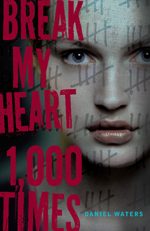 Break My Heart 1,000 Times by Daniel Waters