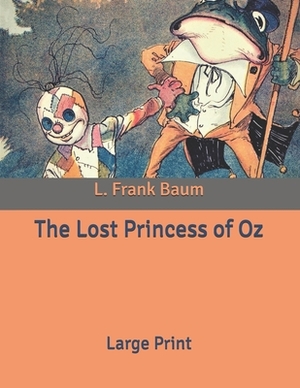 The Lost Princess of Oz: Large Print by L. Frank Baum