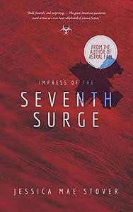 Impress of the Seventh Surge by Jessica Mae Stover, Jessica Mae Stover