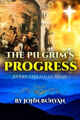The Pilgrim's Progress EVERY CHILD CAN READ: with classic and antique illustration by John Bunyan