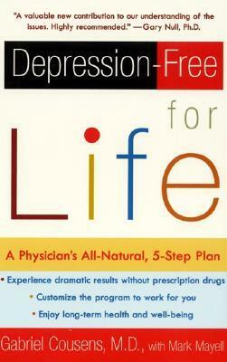 Depression-free for Life: A Physician's All-Natural, 5-Step Plan by Gabriel Cousens, Mark Mayell