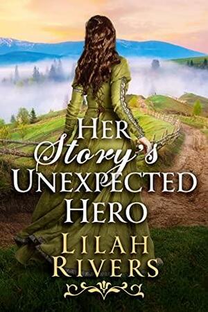 Her Story's Unexpected Hero: An Inspirational Romance Book by Lilah Rivers