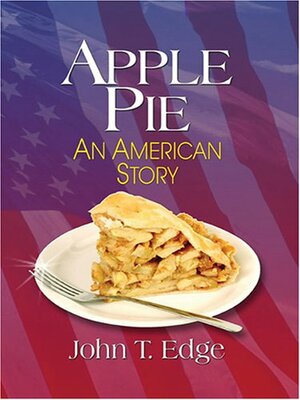 Apple Pie: An American Story by John T. Edge