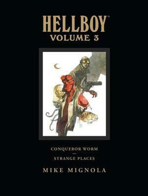 Hellboy, Volume 3: Conqueror Worm and Strange Places by Mike Mignola