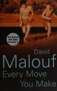 Every Move You Make by David Malouf