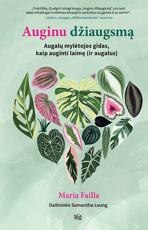 Auginu džiaugsmą: augalų mylėtojos gidas, kaip auginti laimę (ir augalus) by Maria Failla