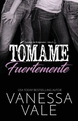 Tómame fuertemente: Letra grande by Vanessa Vale