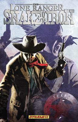 The Lone Ranger: Snake of Iron by Chuck Dixon