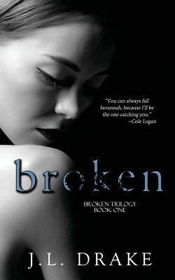 Broken by J. L. Drake