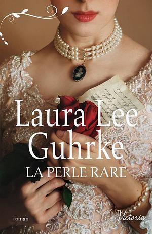 La perle rare by Laura Lee Guhrke