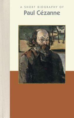 A Short Biography of Paul Cézanne by Julie Steiner
