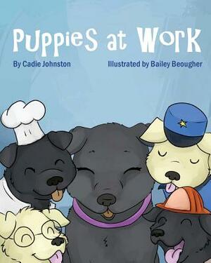 Puppies at Work by Cadie M. Johnston