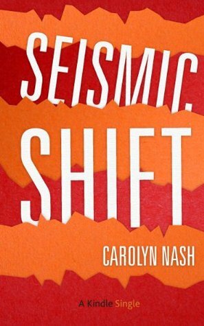 Seismic Shift by Carolyn Nash
