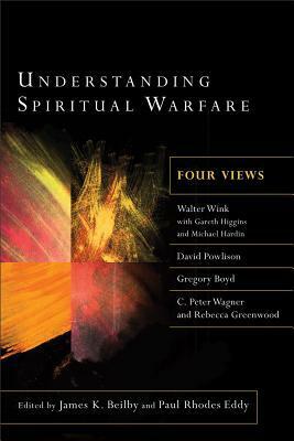 Understanding Spiritual Warfare by Paul Rhodes Eddy, James K. Beilby