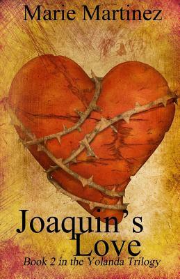 Joaquin's Love by Marie Martinez