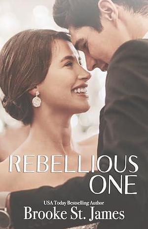 Rebellious One: A Romance by Brooke St. James, Brooke St. James