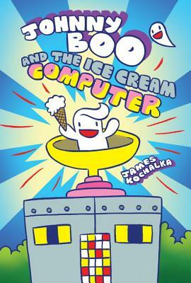 Johnny Boo and the Ice Cream Computer by James Kochalka