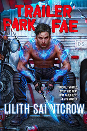 Trailer Park Fae by Lilith Saintcrow