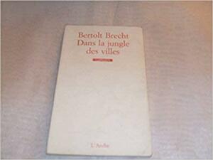 Dans la jungle des villes by Jean Jourdheuil, Bertolt Brecht, Sylvie Muller