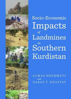 Socio-Economic Impacts of Landmines in Southern Kurdistan by Almas Heshmati, Nabaz T. Khayyat