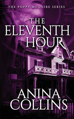 The Eleventh Hour: Poppy McGuire Mysteries #1 by Anina Collins