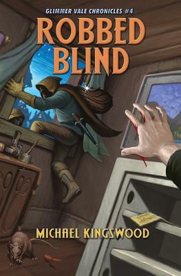 Robbed Blind: Glimmer Vale Chronicles #4 by Michael Kingswood