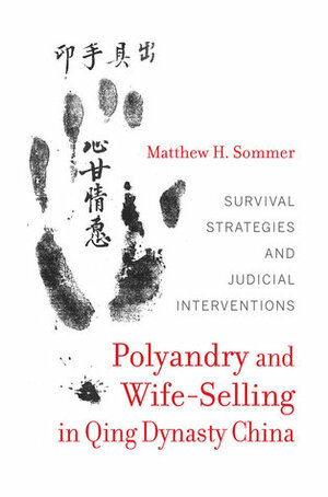 Polyandry and Wife-Selling in Qing Dynasty China by Matthew H. Sommer