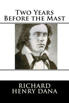 Two Years Before the Mast by Richard Henry Dana