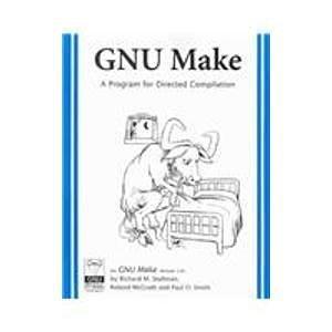 GNU Make: A Program for Directing Recompilation, for version 3.81 by Roland McGrath, Richard M. Stallman, Richard M. Stallman