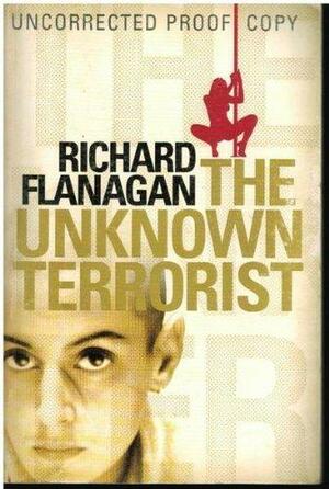 The Unknown Terrorist by Richard Flanagan