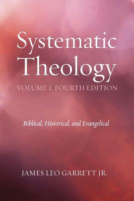Systematic Theology, Volume 1 by James Leo Garrett