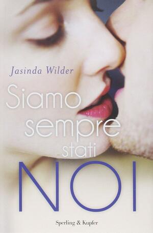 Siamo sempre stati noi by Jasinda Wilder