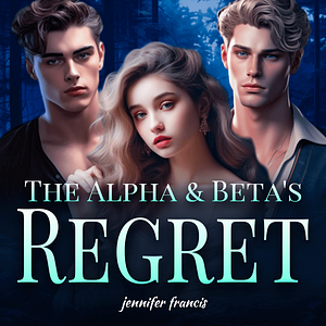 The Alpha & beta regrets by Jennifer Francis