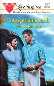 Unforgettable Faith by Cynthia Rutledge