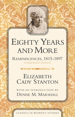 Eighty Years and More: Reminiscences, 1815-1897 by Elizabeth Cady Stanton