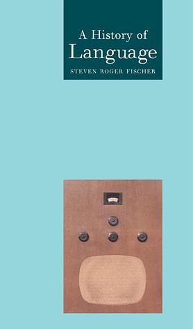 تاريخ اللغة by Steven Roger Fischer