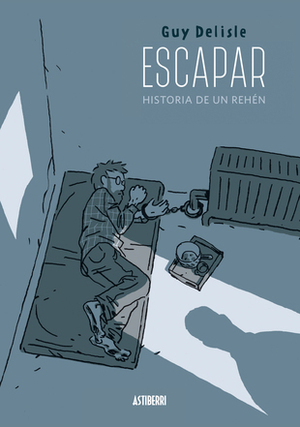 Escapar. Historia de un rehén by Maria Serna, Guy Delisle