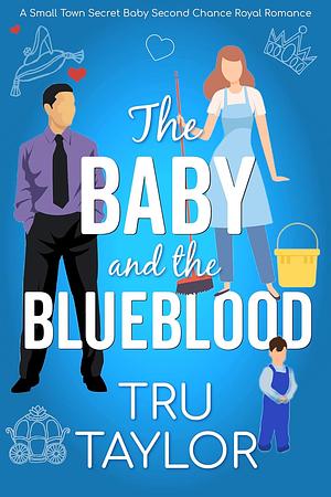 The Baby and the Blueblood by Tru Taylor