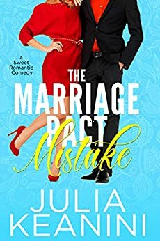 The Marriage Pact Mistake: A Sweet Romantic Comedy by Julia Keanini