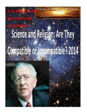 Science and Religion: Are They Compatible or Incompatible? 2014 by MR Faisal Fahim, Maurice Bucaille