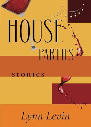 House Parties: Stories by Lynn Levin