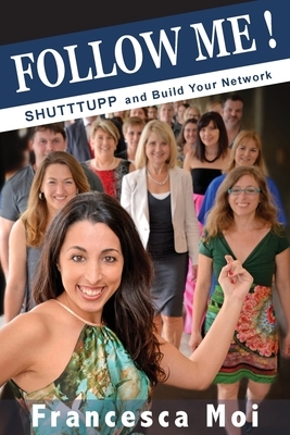 Follow Me: Shutttupp and build your network by Francesca Moi