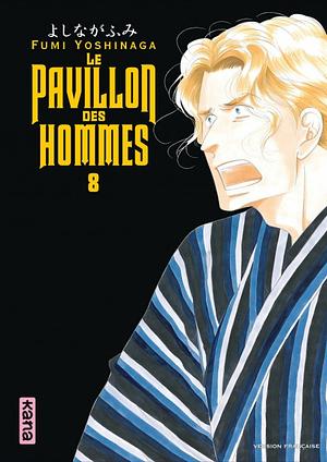 Le pavillon des hommes, Tome 8 by Fumi Yoshinaga