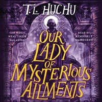 Our Lady of Mysterious Ailments by T.L. Huchu