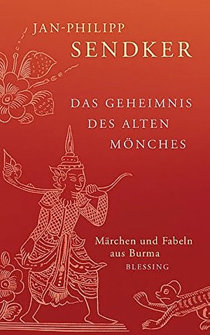 Das Geheimnis des alten Mönches: Märchen und Fabeln aus Burma by Jan-Philipp Sendker