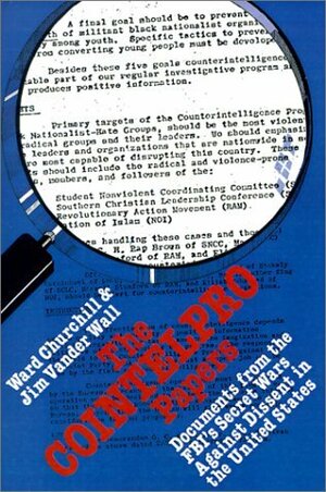 The Cointelpro Papers: Documents from the Federal Bureau of Investigation's Secret Wars Against Dissent in the United States by Ward Churchill
