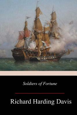 Soldiers of Fortune by Richard Harding Davis