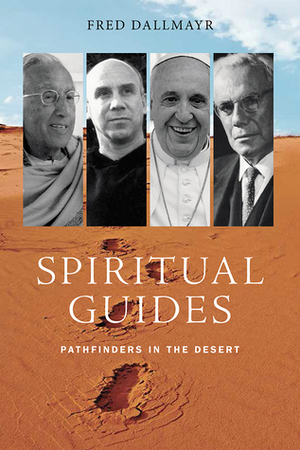 Spiritual Guides: Pathfinders in the Desert by Fred R. Dallmayr